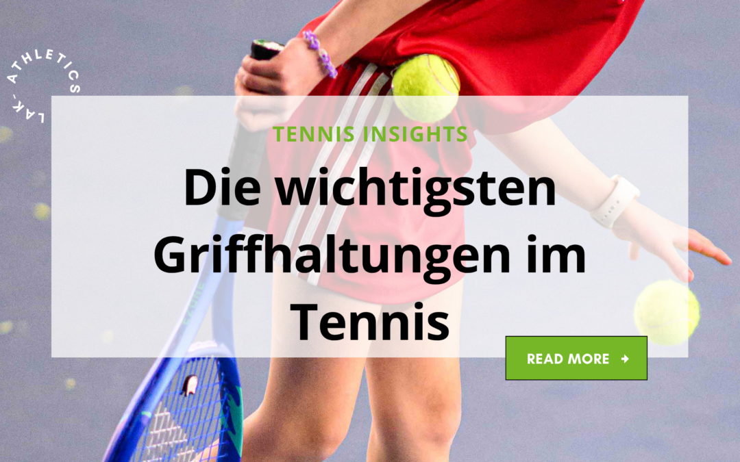 Die wichtigsten Griffhaltungen im Tennis